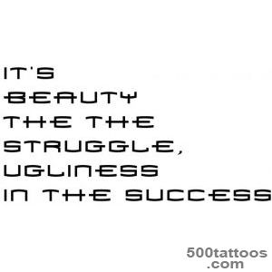 It#39s beauty the the struggle, ugliness in the success   tattoo _46