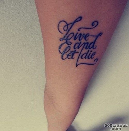 Live and let die quote tattoo on arm   Tattooimages.biz_28